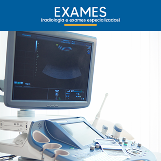 Exames (radiologia e exames especializados)